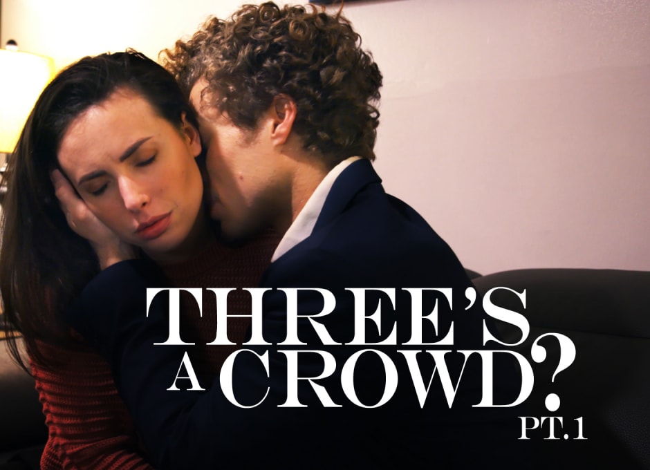 Three’s a Crowd? pt.1