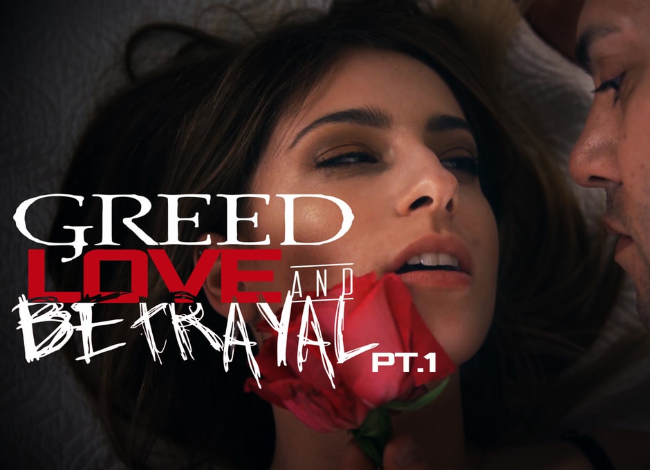 Greed Love and Betrayal pt.1